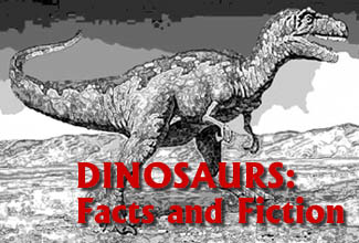 Dinosaurs: Facts and Fiction