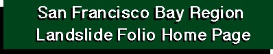 San 
Francisco Bay Region Landslide Folio Home Page