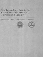 The Parsonsburg Sand in the central Delmarva Peninsula, Maryland and Delaware: USGS Professional Paper 1067-B Charles Storrow Denny and J. P. Owens