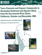 Trace elements and organic compounds in streambed sediment and aquatic biota from the Sacramento River Basin, California, October, and November 1995 Dorene E. MacCoy