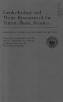 Geohydrology and water resources of the Tucson basin, Arizona, Edward Sheldon Davidson