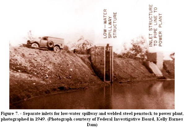 Figure 7. - Separate inlets for low-water spillway and welded steel penstock to power plant, photographed in 1949. (Photograph courtesy of Federal Investigative Board, Kelly Barnes Dam)