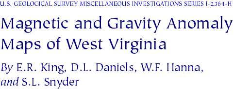 U.S. Geological Survey Miscellaneous Investigations Series I-2364-H:  Magnetic and Gravity Anomaly Maps of West Virginia