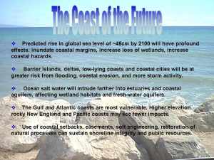 Slide 7. Sensitive coastal areas will feel the most dramatic effects of sea level rise in future decades.