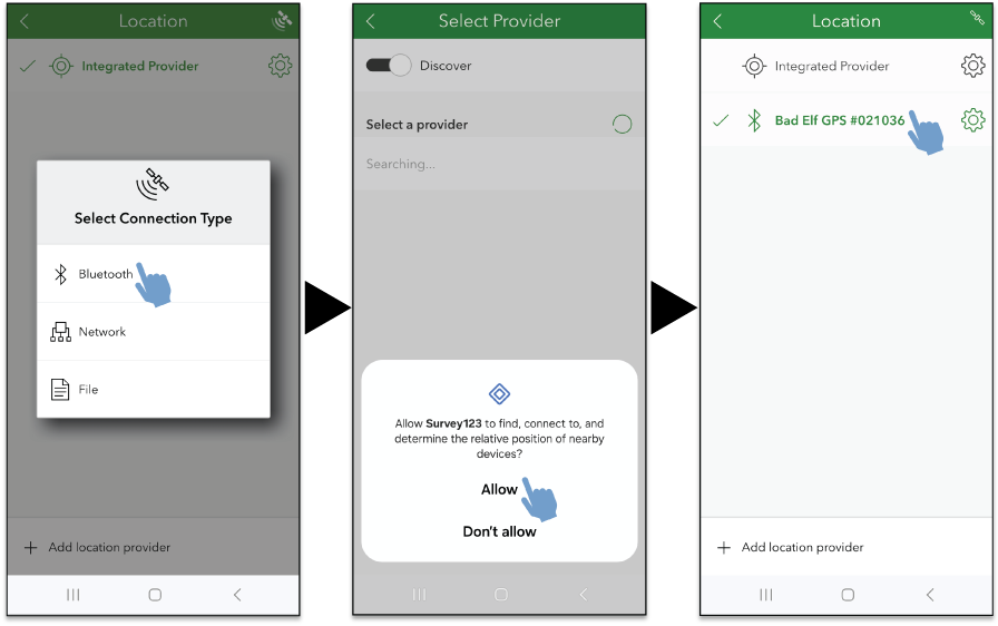 From left to right: the select connect type popup, which appears after tapping the
“add location provider” button at the bottom of the location screen, with instructions
to tap the “bluetooth” button; popup asking permission to find, connect to, and determine
the relation position of nearby devices, with instructions to tap “allow”; location
screen showing that nearby device Bad Elf GPS has been added as a location provider.